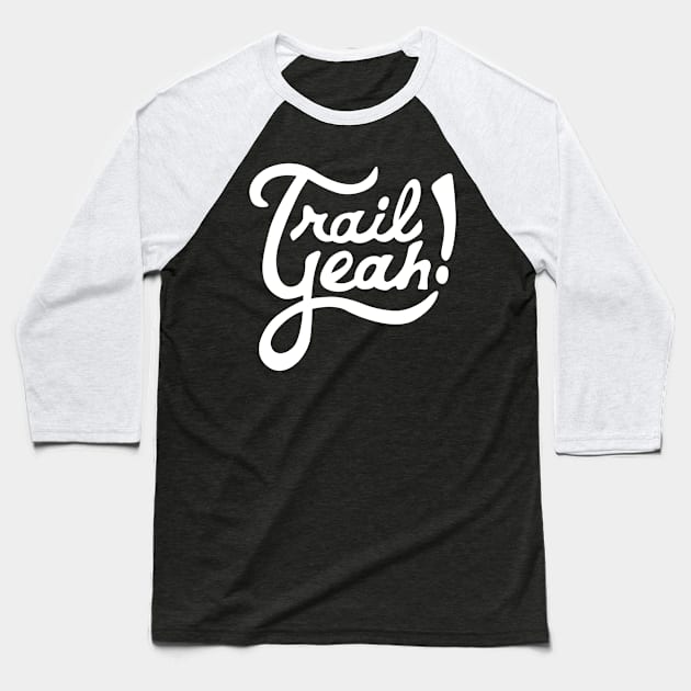 Trail Yeah Baseball T-Shirt by PodDesignShop